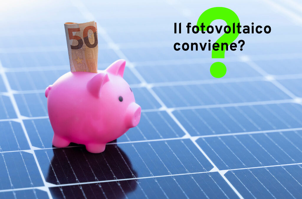 Il fotovoltaico conviene?